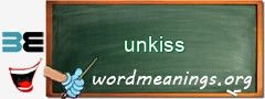 WordMeaning blackboard for unkiss